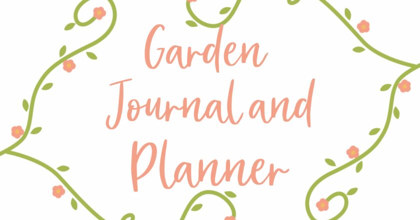 Garden Journal & Planner Tips